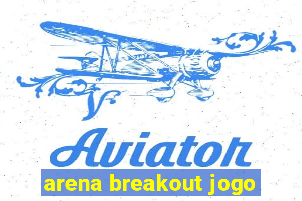 arena breakout jogo